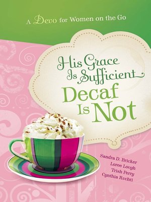 cover image of His Grace is Sufficient... But Decaf is Not